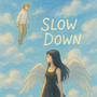 slow down