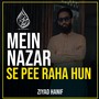 Mein Nazar Se Pee Raha Hun