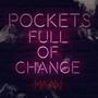 Pockets Full Of Change