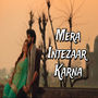 Mera Intezaar Karna (Remix)