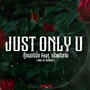 JUST ONLY U