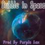 Bubble In Space (Explicit)