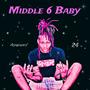 Middle 6 Baby (Explicit)