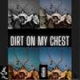 Dirt On My Chest (Explicit)