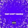 They Don't Wanna (Explicit)