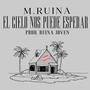 El Cielo Nos Puede Esperar (Explicit)