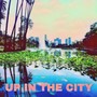 Up in the City (feat. Rica Shay) (Explicit)