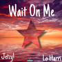 Wait On Me (Explicit)