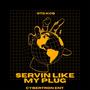 Servin Like My Plug Freestyle (Explicit)