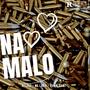 NA MALO (feat. RELOKO & NK Labia) [Explicit]