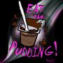 Eat The Pudding (Pudding Remix)