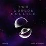 Two Worlds Collide (Explicit)