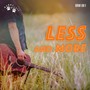 Less and More