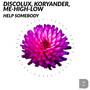 Help Somebody by Me-High-Low, Discolux, Koryander