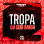 Tropa do Sem Amor (Explicit)