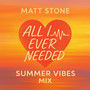All I Ever Needed (Summer Vibes Mix)