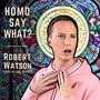 Homo Say What? (Explicit)