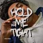 Hold Me Tight (Explicit)