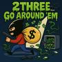 Go Around Em' (Explicit)