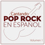 Cantando Pop Rock en Español (Volumen 1)