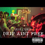 Drip Aint Free (Explicit)