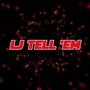 LJ TELL 'EM (Explicit)