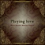 Playing Love