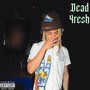 DEAD 4RESH (Explicit)