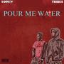 POUR ME WATER (feat. Tribes)