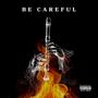 Be Careful (Explicit)