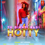 Tu Dikhti Badi Hotty