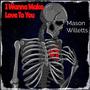 I Wanna Make Love To You (feat. brandonantlave)