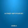 A Crazy Guy's Playlist (Explicit)