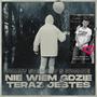 Nie Wiem Gdzie Teraz Jestes (feat. Tommy Stepway) [Explicit]