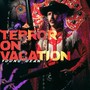 Terror on Vacation (Explicit)