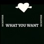 What You Want