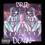 DRIP DOWN (Explicit)