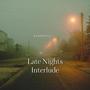 Late Nights Interlude (Explicit)