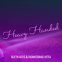 Heavy Handed (Explicit)