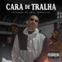 Cara de Tralha (Explicit)