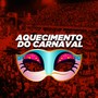 AQUECIMENTO DO CARNAVAL