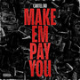 Make Em Pay You (Explicit)