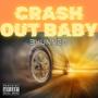 Crash Out Baby (Explicit)