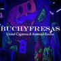 BUCHYFRESAS (feat. Uzziel Cigarroa) [Explicit]