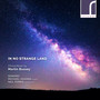 In No Strange Land: Choral Works by Martin Bussey