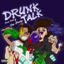 DRUNK TALK (feat. Saucy Jayy) [Explicit]