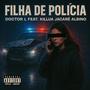 Filha de Polícia (feat. Killua Jacaré Albino) [Explicit]