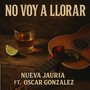 No Voy a Llorar (feat. Oscar Gonzalez) [Explicit]