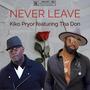 Never Leave (feat. Tha Don)