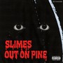 Slimes out on Pine (Explicit)